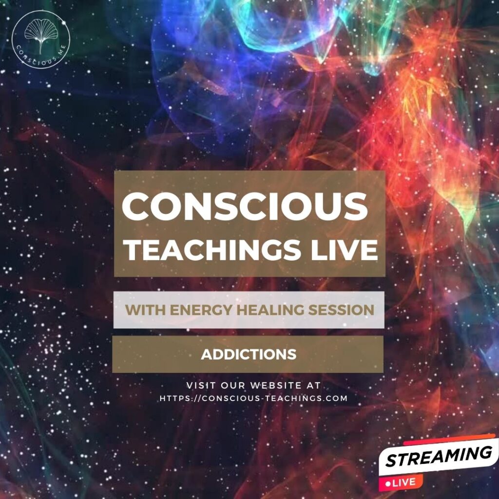 Conscious Teachings on addictions